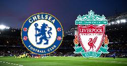 Nhận định, soi kèo Chelsea vs Liverpool, 2h ngày 5/4