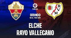 Alvaro Montero dự đoán Elche vs Rayo Vallecano, 3h00 ngày 19/2